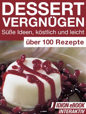 cover image of Dessert Vergnügen--Süße Ideen, köstlich und leicht